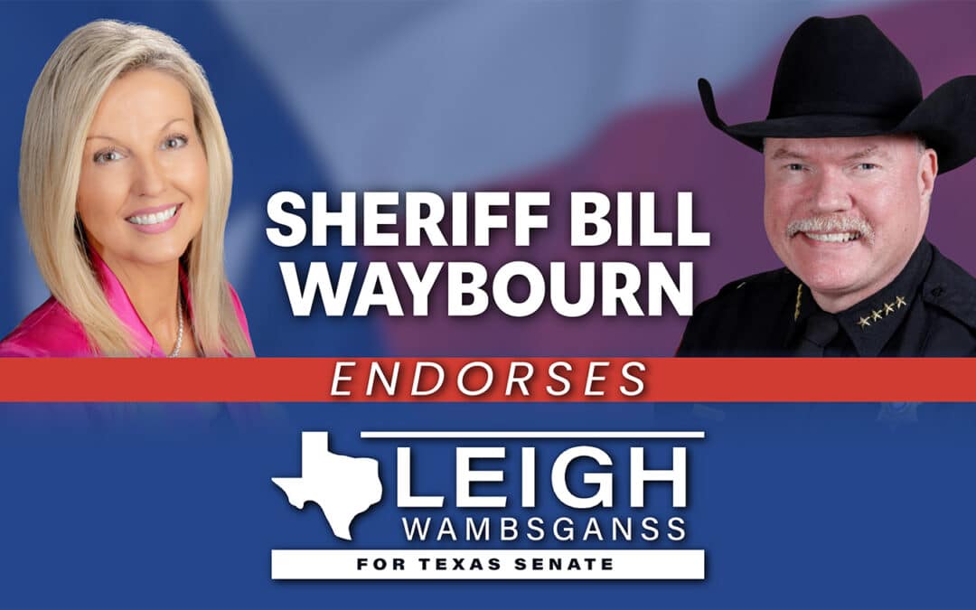 Sheriff Bill Waybourn Endorses Leigh Wambsganss for Texas Senate District 9
